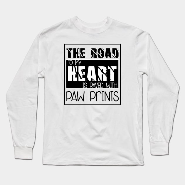 The road to my heart is paved with paw prints , Dogs welcome people tolerated , Dogs , Dogs lovers , National dog day , Dog Christmas day Long Sleeve T-Shirt by Otaka-Design